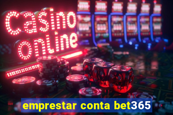 emprestar conta bet365